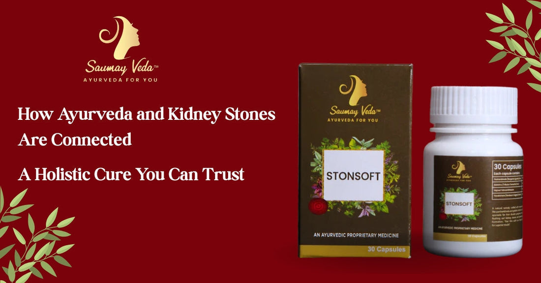 How Ayurveda and Kidney Stones Are Connected: A Holistic Cure You Can Trust