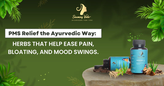PMS Relief the Ayurvedic Way: Herbs That Help Ease Pain, Bloating, and Mood Swings