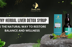 Why Herbal Liver Detox Syrup Is the Natural Way to Restore Balance and Wellness