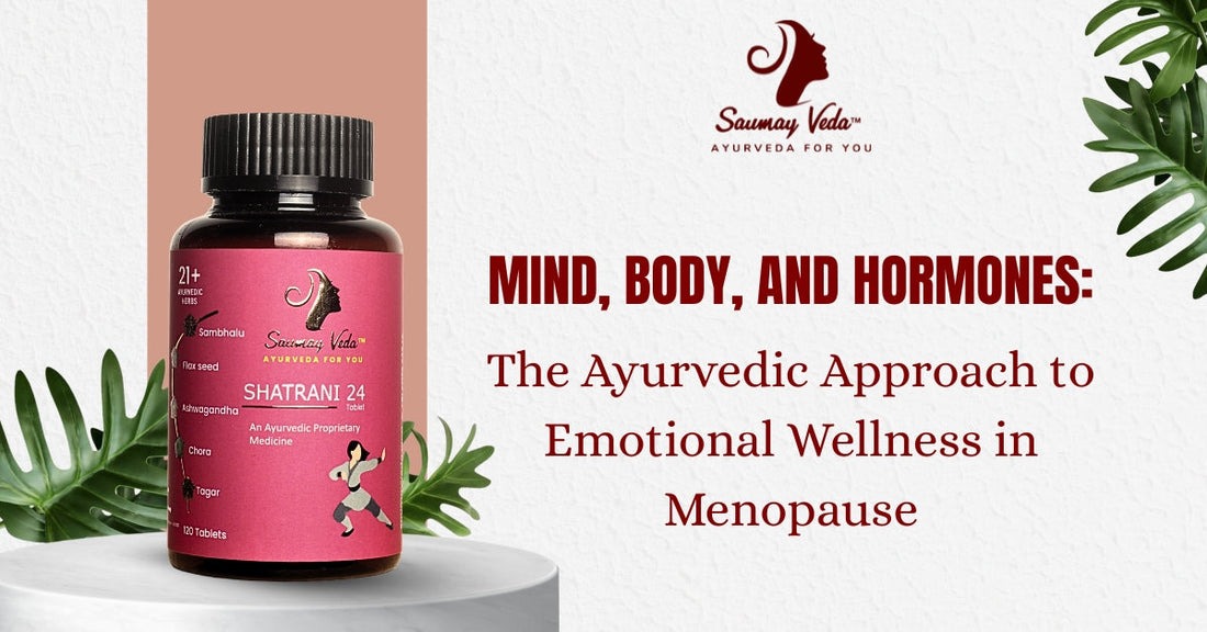 Mind, Body, and Hormones: The Ayurvedic Approach to Emotional Wellness in Menopause