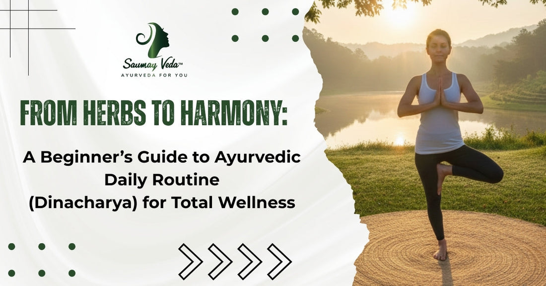 From‍‌‍‍‌‍‌‍‍‌ Herbs to Harmony: A Beginner’s Guide to Ayurvedic Daily Routine (Dinacharya) for Total Wellness