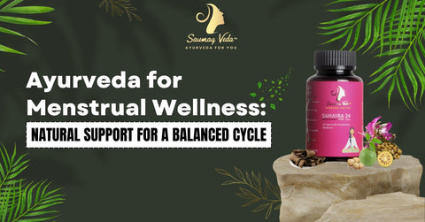 Ayurveda for Menstrual Wellness: Natural Support for a Balanced Cycle