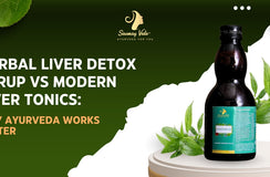 Herbal Liver Detox Syrup vs Modern Liver Tonics: Why Ayurveda Works Better